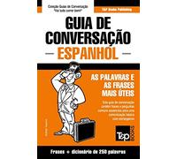 Guia de Conversação Português-Espanhol e mini dicionário 250 palavras: 110 (European Portuguese Collection)