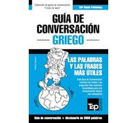 Guía de Conversación Español-Griego y vocabulario temático de 3000 palabras: 130 (Spanish collection)