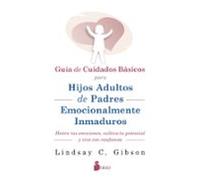 Guía de cuidados básicos para hijos adultos de padres emocionalmente inmaduros