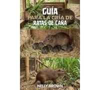 Guía de Cultivo de Ratas de Caña: 12 pasos esenciales para criar ganado sano y evitar errores comunes en la agricultura.