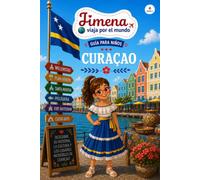 Guía de Curaçao para niños: Viaja, aprende y descubre con Jimena (Jimena viaja por el mundo)