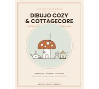 Guia de dibujo Cozy & Cottagecore: Aprende a Dibujar Escenas Acogedoras Paso a Paso