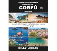 GUÍA DE DIVERSIÓN PARA LA JUBILACIÓN EN CORFÚ 2025-2026: Una guía definitiva para una fantástica experiencia en una isla griega