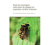 GUÍA DE ENEMIGOS NATURALES DE PLAGAS EN ESPACIOS VERDES URBANOS (SIN COLECCION)