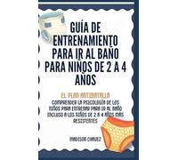 Guía de Entrenamiento Para Ir Al Baño Para Niños De 2 A 4 Años: Guía de Entrenamiento para Ir al Baño: 1