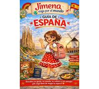 Guía de España para niños: Viaja, aprende y descubre con Jimena (Jimena viaja por el mundo)