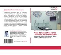 Guía de Especificaciones Técnicas para Quirófanos: Instalación, Diseño y Construcción, dentro del área de Salas de Operaciones