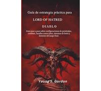 Guía de estrategia práctica para Diablo IV Lord of Hatred: Guía paso a paso sobre configuraciones de personajes, combate, batallas contra jefes, sistemas de botín y dominio del juego final.