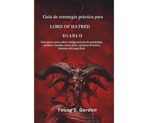 Guía de estrategia práctica para Diablo IV Lord of Hatred: Guía paso a paso sobre configuraciones de personajes, combate, batallas contra jefes, sistemas de botín y dominio del juego final.