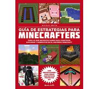 Guía de estrategias para minecrafters: Todo lo que necesitas saber para construir, explorar y sobrevivir en el universo Minecraft