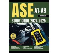 Guía de estudio ASE A1-A9 2024-2025: preparación de pruebas todo en uno para superar la certificación técnica automotriz