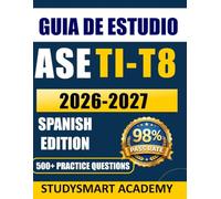 GUÍA DE ESTUDIO ASE T1-T8 2026-2027: Aprueba tus exámenes ASE T1-T8 con confianza utilizando pruebas de práctica, escenarios realistas y estrategias ... ayudarte a ganar más y crecer más rápido.