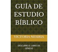 GUÍA DE ESTUDIO BÍBLICO: DESCUBRE EL LIBRO DE GÉNESIS: 1 (Guía de Estudio Bíblico Devocional Diario: Desde Génesis hasta Apocalipsis)