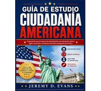 GUÍA DE ESTUDIO CIUDADANÍA AMERICANA: Preparación para el examen de naturalización con educación cívica e inglés, entrevista, vocabulario esencial y preguntas de práctica