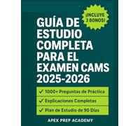 GUÍA DE ESTUDIO COMPLETA PARA EL EXAMEN CAMS 2025-2026: Apruebe el examen CAMS con más de 1000 preguntas de práctica, explicaciones y un plan de estudio de 90 días.