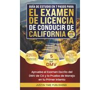 Guía de Estudio de 7 Pasos para el Examen de Licencia de Conducir de California: Apruebe los Exámenes Escritos y Prácticos de Manejo del DMV de CA en ... Exam - Written & Behind-the-Wheel Test)