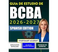 GUIA DE ESTUDIO DE BCBA 2026-2027: Un compañero de aprendizaje completo para futuros analistas que se preparan con confianza y claridad