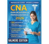Guía de estudio de preparación para la CNA 2026: 500 preguntas de práctica con fundamentos detallados, listas de verificación de habilidades paso a paso y revisiones de pruebas escritas y clínicas.