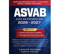 Guía de Estudio del ASVAB 2026-2027: Preparación completa para el examen que te ayudará a mejorar tu puntuación en el AFQT y a optar a las mejores ... Incluye exámenes de práctica completos