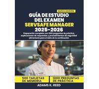 GUÍA DE ESTUDIO DEL EXAMEN SERVSAFE MANAGER 2025-2026: Preparación completa con 1000 preguntas de práctica, explicaciones de respuestas y ... alimentaria para el éxito de la certificación