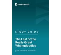 Guía de estudio: El último de los grandes Whangdoodles por Julie Andrews Edwards (SuperSummary)