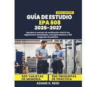 GUÍA DE ESTUDIO EPA 608 2026-2027: Apruebe su examen de certificación HVACR con regulaciones actualizadas, conceptos básicos y 500 preguntas de práctica