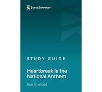 Guía de estudio: Heartbreak Is the National Himno por Rob Sheffield (SuperSummary)