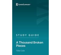 Guía de estudio: Mil piezas rotas por Tillie Cole (SuperSummary)