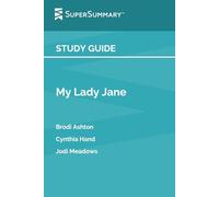 Guía de estudio: My Lady Jane de Brodi Ashton, Cynthia Hand, Jodi Meadows (SuperSummary)