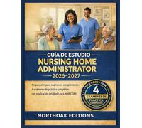 Guía de estudio Nursing Home Administrator 2026-2027: Preparación para exámenes, cumplimiento y 4 exámenes de práctica completos con explicación detallada para NAB CORE