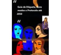 Guia De Etiqueta Bons Modos E Protocolo (ebook)