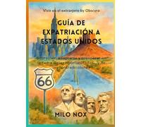 Guía de Expatriación a Estados Unidos: Sobrevivir, adaptarse y prosperar en la tierra de las oportunidades… y de las contradicciones (Vivir en el extranjero by Obscyra)