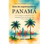 Guía de Expatriación en Panamá: Vivir, trabajar y adaptarse con inteligencia en el corazón de América Latina (Vivir en el extranjero by Obscyra)