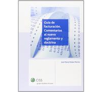 Guía de facturación. Comentarios al nuevo reglamento y doctrina (SIN COLECCION)