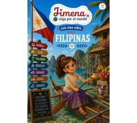Guía de Filipinas para niños: Viaja, aprende y descubre con Jimena (Jimena viaja por el mundo)