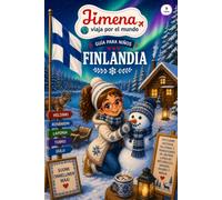 Guía de Finlandia para niños: Viaja, aprende y descubre con Jimena (Jimena viaja por el mundo)