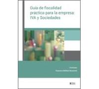 Guia De Fiscalidad Practica Para La Empresa: Iva Y Sociedades