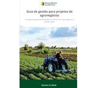 Guia de gestão para projetos de agronegócios: Iniciação de pequenas atividades económicas em agronegócios e projetos afins