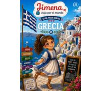 Guía de Grecia para niños: Viaja, aprende y descubre con Jimena (Jimena viaja por el mundo)