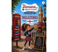 Guía de Inglaterra para niños: Viaja, aprende y descubre con Jimena (Jimena viaja por el mundo)