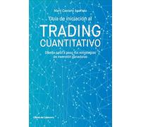 Guia de iniciacion al trading cuantitativo: Diseña paso a paso tus estrategias de inversión ganadoras (Temáticos)