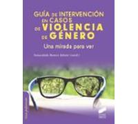 Guia De Intervencion En Casos De Violencia De Genero: Una Mirada Para