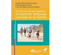 Guía de intervención logopédica en Atención Temprana centrada en la Familia | Aa. Vv.