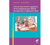 Guía De Intervención Logopédica En El Trastorno Por Déficit De Atención E Hiperactividad: 15 (Trastornos del lenguaje)
