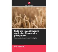 Guia de investimento agrícola, florestal e pesqueiro: A sua referência para investir na Argélia