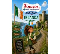 Guía de Irlanda para niños: Viaja, aprende y descubre con Jimena (Jimena viaja por el mundo)