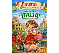 Guía de Italia para niños: Viaja, aprende y descubre con Jimena (Jimena viaja por el mundo)