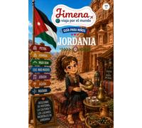 Guía de Jordania para niños: Viaja, aprende y descubre con Jimena (Jimena viaja por el mundo)