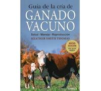 GUIA DE LA CRIA DE GANADO VACUNO (GUIAS DEL NATURALISTA-GANADERIA Y AVICULTURA)
