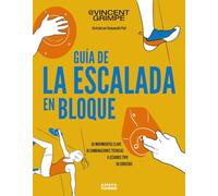 Guía de la escalada en bloque: 50 movimientos clave, 10 combinaciones técnicas, 4 sesiones tipo, 50 consejos para subir de nivel (Guías Singulares)